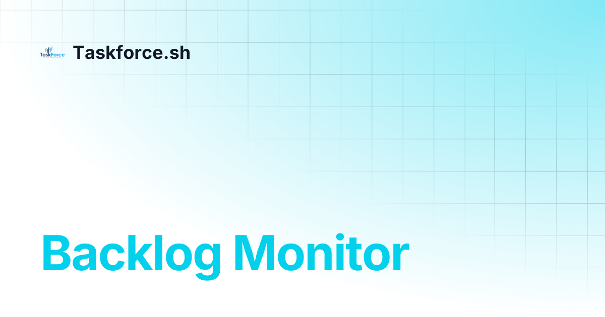 Backlog monitor taskforce sh